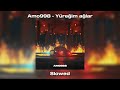 Amo998 Yüreğim Ağlar Slowed