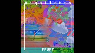 eevee -  ep highlights