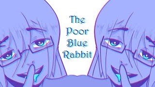 The Poor Blue Rabbit Song (Thanks for 800+)