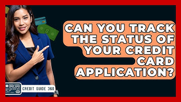 Can You Track The Status Of Your Credit Card Application? - CreditGuide360.com