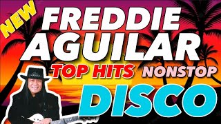 FREDDIE AGUILAR [ TOP HITS ] NONSTOP DISCO REMIX    (FT.DJMAR)