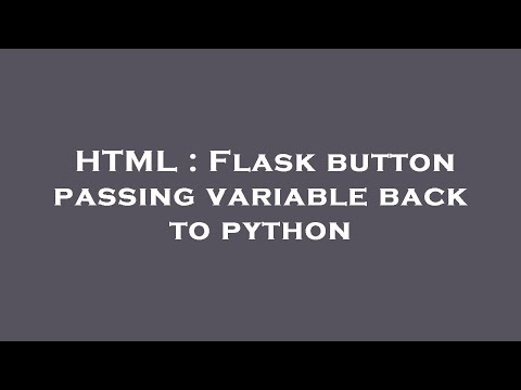 HTML : Flask button passing variable back to python