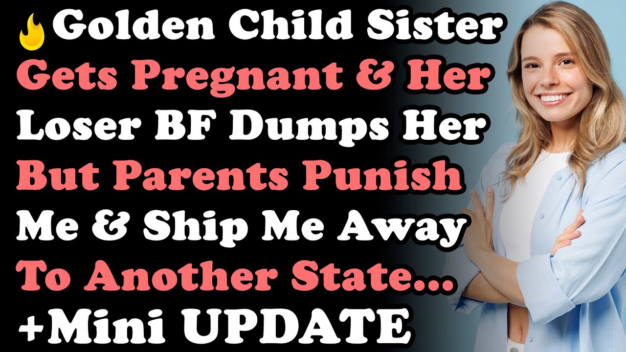 Sister Gets Pregnant & Her Loser BF Dumps Her But Parents Punish Me & Ship Me Away To Other State..