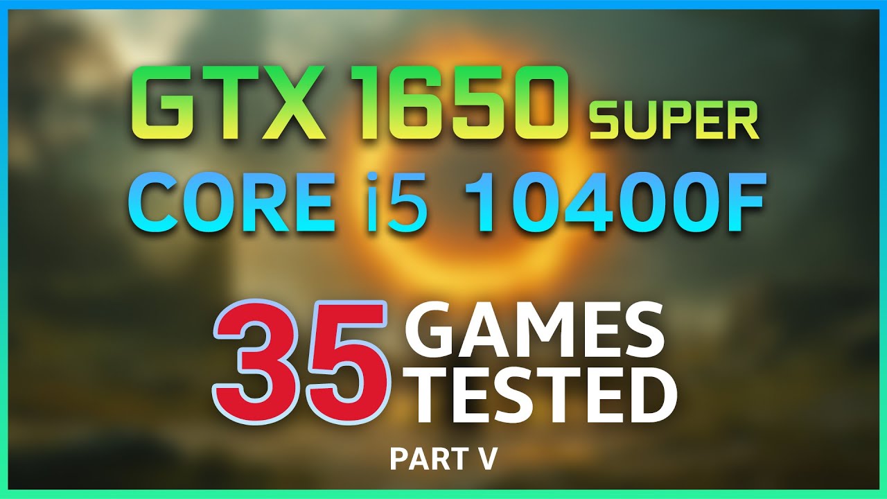 GTX 1650 SUPER - i5 10400F - 35 GAMES TESTED (2023) - YouTube