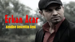 Erkan Acar - Kendine Benzettin   ( - Türkü) [© 2020 Soundhorus] Resimi