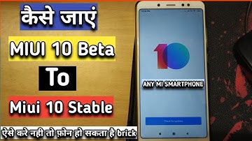 Guide to Move MIUI 10 BETA from MIUI 10 STABLE & Move MIUI 10 Stable From MIUI 10 Beta Process