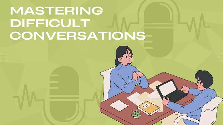 Mastering Difficult Conversations