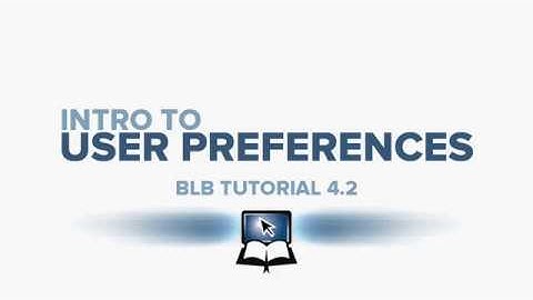 BLB Tutorial 4 2   Intro to User Preferences