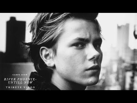 River Phoenix - Untill Now | Tribute Video