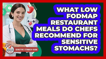 What Low FODMAP Restaurant Meals Do Chefs Recommend For Sensitive Stomachs?