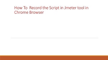 How to Record the Script in JMeter Tool in Chrome Browser
