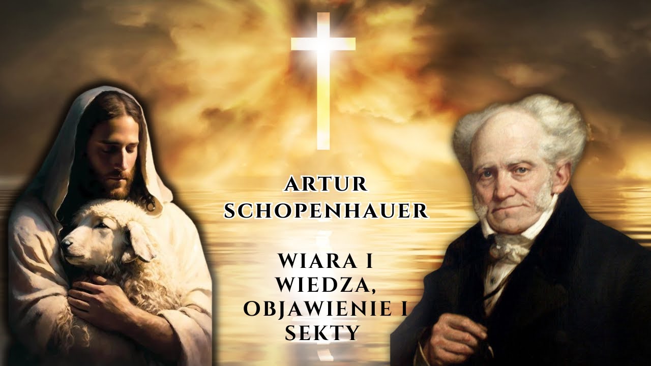 Artur Schopenhauer o wierze i wiedzy, objawieniu i sektach - YouTube