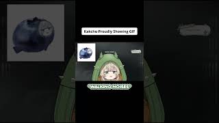 Kakchu Proudly Showing GIFs