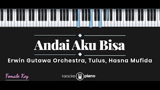 Andai Aku Bisa - Chrisye / Tulus, Erwin Gutawa Orchestra, Hasna Mufida (KARAOKE PIANO - FEMALE KEY) chords