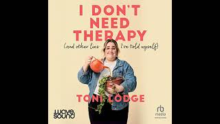 I Don't Need Therapy: and other lies I've told myself by Toni Lodge | Full Audiobook
