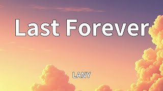 LANY - Last Forever (Lyrics)