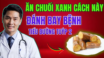Chuối Xanh Và Tiểu Đường Tuýp 2: Cách Ăn Đúng Giúp Ổn Định Đường Huyết, Hỗ Trợ Insulin