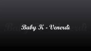 Baby K  - Venerdì  [with lyrics]