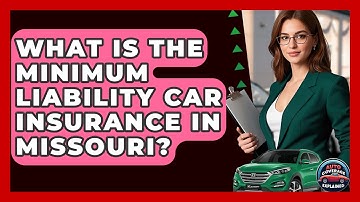 What Is The Minimum Liability Car Insurance In Missouri? - Auto Coverage Explained