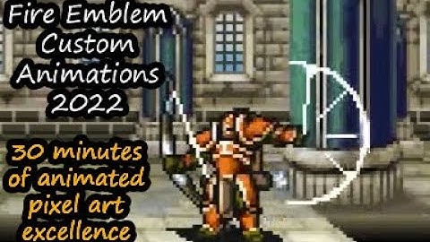 Fire Emblem 2022 - Custom Animations Collection (Amazing Pixel Art)