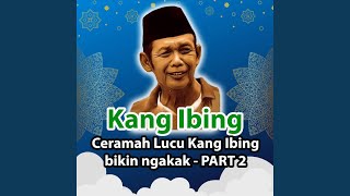 Ceramah Lucu Kang Ibing bikin ngakak - PART 2