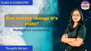 Can matter change its state class 9 | MATTER IN OUR SURROUNDINGS | Science | Chapter 1 | Byju's CBSE