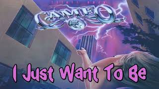 Cameo - I Just Want To Be