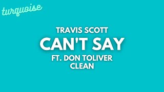 Travis Scott - Can't Say (Clean + Lyrics) (ft. Don Toliver) Resimi