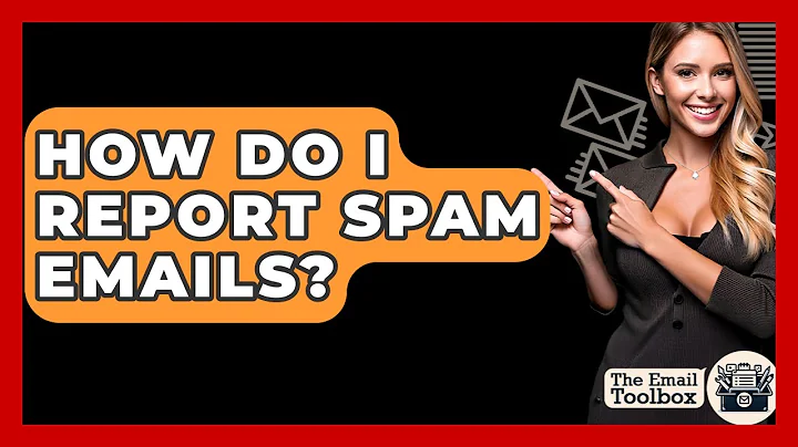 How Do I Report Spam Emails? - TheEmailToolbox.com