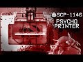 SCP-1146 : Psycho Printer : Safe? : Autonomous SCP