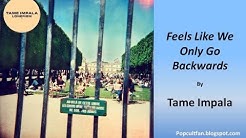 Tame Impala - Feels Like We Only Go Backwards (Lyrics)  - Durasi: 3:13. 