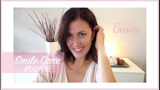 La mia beauty routine per la cura del sorriso | SMILE CARE ROUTINE