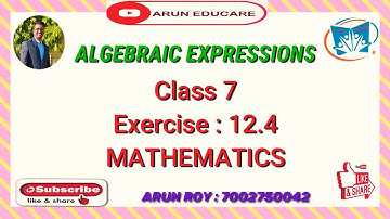 Algebraic Expressions l Exercise - 12.4 l Class 7 l ARUN ROY