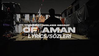 Canbay & Wolker feat. Decrat - Of Aman - Lyrics/Sözleri Resimi