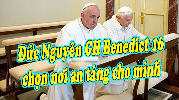Bất Ngờ Nghe Tin Đức Nguyên Giáo Hoàng Benedict XVI Chọn Nơi An Táng Cho Mình