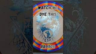 Watch me spin dye this Discraft ESP Raptor!