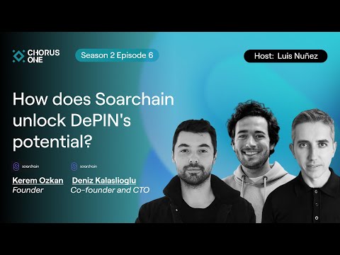 How does Soarchain unlock DePIN's potential? | Chorus One Podcast S2E5