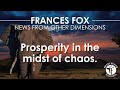 FRANCES FOX NEWS PROSPERITY IN THE MIDST OF CHAOS