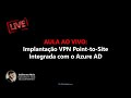 Implantação VPN Point-to-Site Integrada com o Azure AD