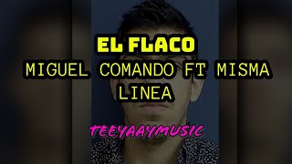 EL FLACO DE TIJUANA - MIGUEL COMANDO FT MISMA LÍNEA