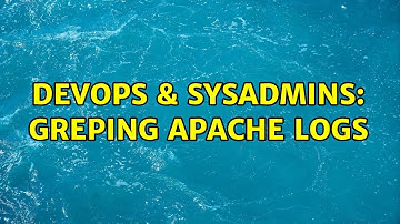 DevOps & SysAdmins: greping apache logs (3 Solutions!!)