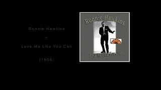 Video thumbnail of "Ronnie Hawkins - Love Me Like You Can (1958)"