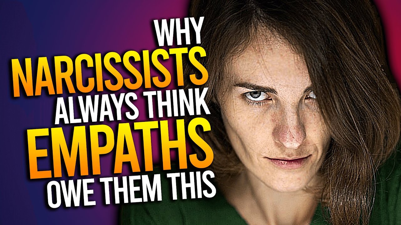 Why Narcissists Always Think Empaths Owe Them This