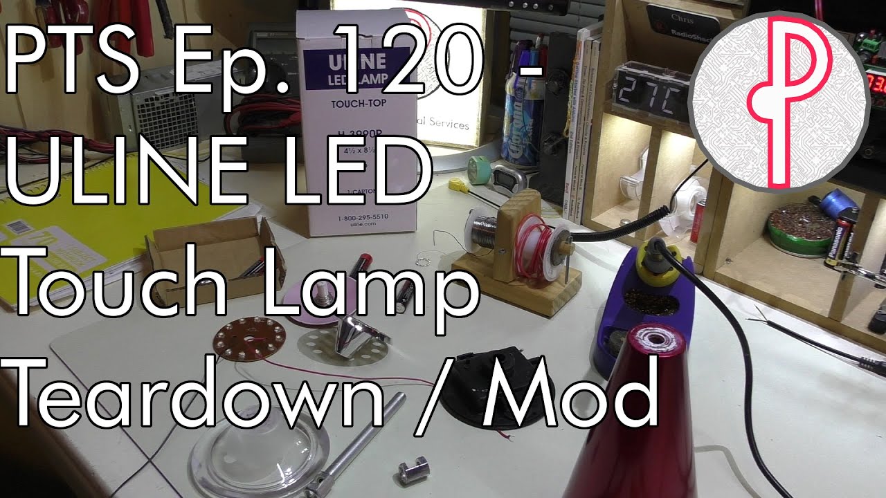PTS Ep. 120 ULINE LED Touch Lamp Teardown and Possible