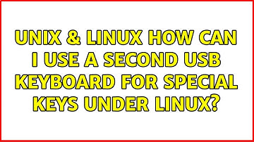 Unix & Linux: How can I use a second USB keyboard for special keys under Linux?