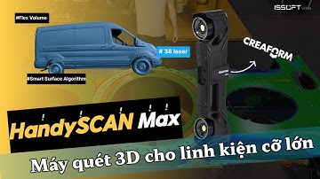 HandySCAN MAX | Giải pháp quét 3D di động cho vật thể lớn – Phân phối chính thức bởi ISSOFT VINA
