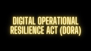 13. Digital Operations Resilience Act (DORA)