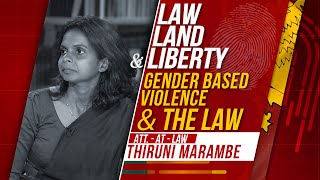 Law, Land & Liberty | Episode - 85 | Gender Based Violence