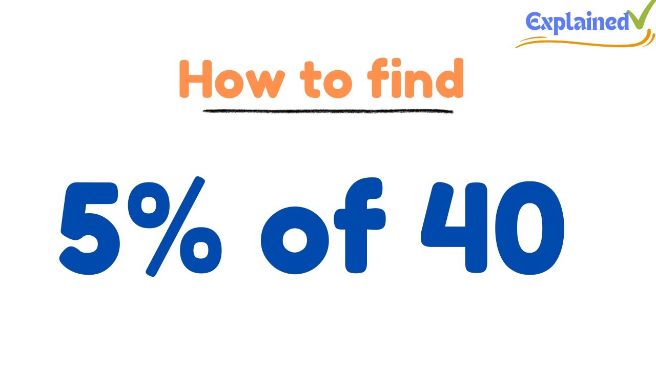 How to find 5% of 40 (Five Percent of Forty) - YouTube