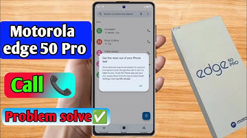 motorola edge 50 pro call problem, motorola edge 50 pro call nahi lag raha hai